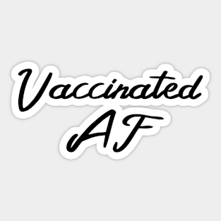 Vaccinated AF Funny Pro Vaccine Cursive - Black Text T-Shirt Sticker